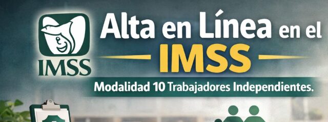 ¿Te puedes dar de alta en línea en la Modalidad 10 del IMSS como trabajador independiente?