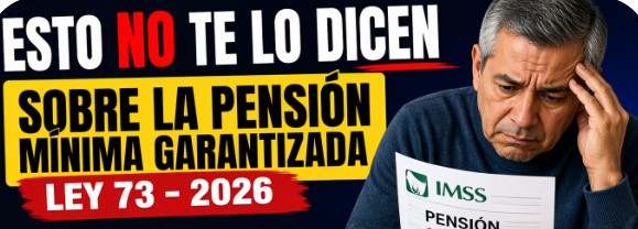 Esto no te lo dicen sobre la pensión mínima garantizada en Ley 73 (2026)