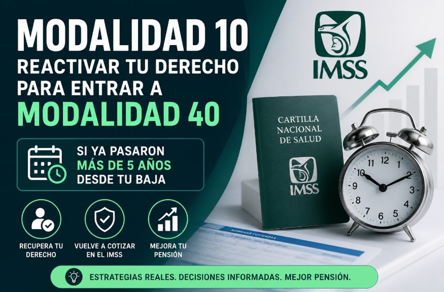 Modalidad 10 IMSS: Cómo Reactivar Tu Derecho Para Aplicar Modalidad 40 Después de Más de 5 Años de Baja